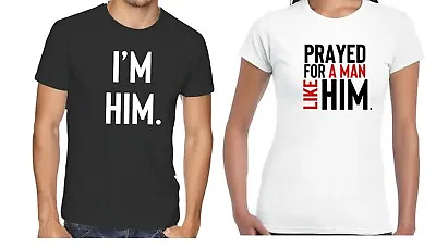 Couple Matching Shirts Tshirt Tee Prayed For A Man Like Him I'm Him Married Top • $14.79