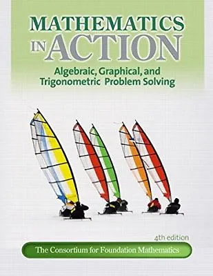 Mathematics In Action: Algebraic Graphical And Trigonometric Problem Solving ( • $14.99