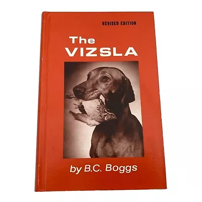 THE VIZSLA By B C Boggs Revised Edition Hardcover Vtg 1982 Hungarian Dog Breed • $26.99