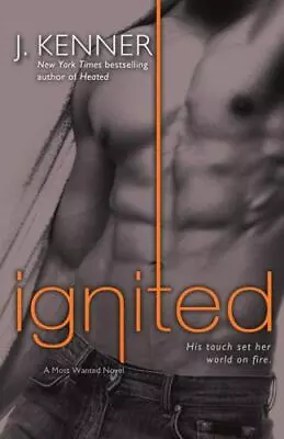 Ignited: A Most Wanted Novel [ J. Kenner ] Used - Good • $4.58
