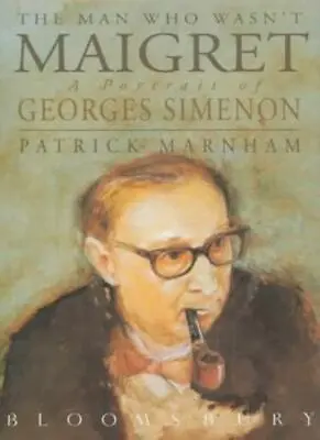 The Man Who Wasn't Maigret: Portrait Of Georges Simenon By Patr .9780747508847 • £3.50