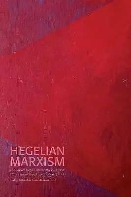 Hegelian Marxism: The Uses Of Hegel's Philosophy In Marxist Theory From Georg... • £13.54