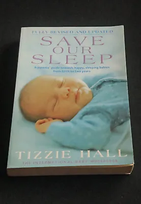 Tizzie Hall - Save Our Sleep From Birth To Two Years Old From Childcare Expert	 • $10.95