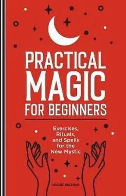 Practical Magic For Beginners Exercises Rituals And Spells Fo... 9781647392970 • £11.54