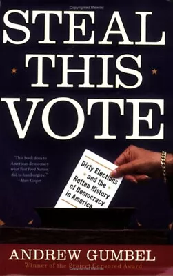 Steal This Vote : Dirty Elections And The Rotten History Of Democ • $5.76