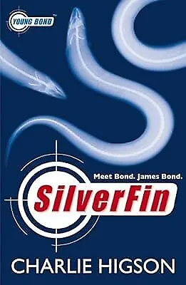 Young Bond: SilverFin: A James Bond Adventure Higson Charlie Used; Good Book • £2.59