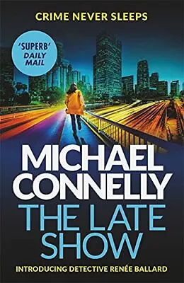 The Late Show By Connelly Michael Book The Cheap Fast Free Post • £3.59