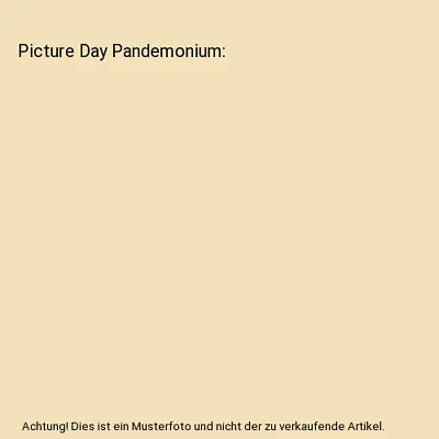 Picture Day Pandemonium Michele Knowlton-Thorne • £9.17