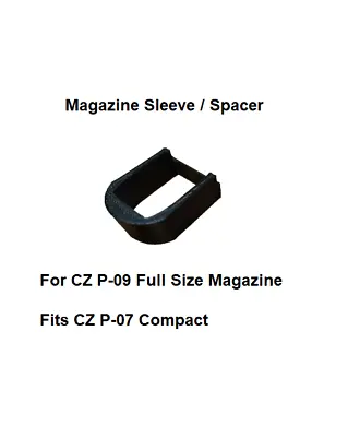 CZ P-09 Full Size Magazine Sleeve Adapter For Compact P-07 (ZF-P07) *1 Piece • $11.99
