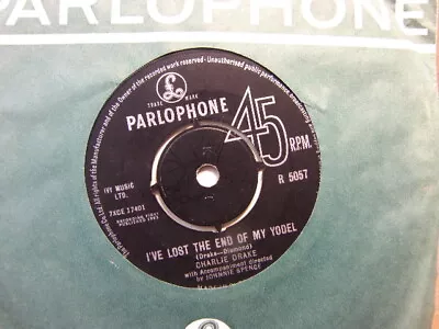 Charlie Drake – I’ve Lost The End Of My Yodel 1963 7” Parlophone R 5067 • £3.90