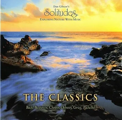 Dan Gibson's Solitudes - Exploring Nature With Music - The Classics - New/Sealed • £9.90