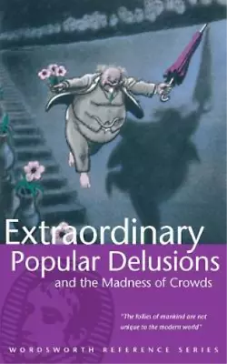 Extraordinary Popular Delusions (Wordsworth Reference) Charles Mackay Used; Go • £3.99