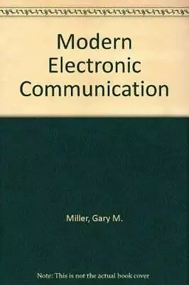 Modern Electronic Communication - Hardcover By Miller Gary M - GOOD • $5.61
