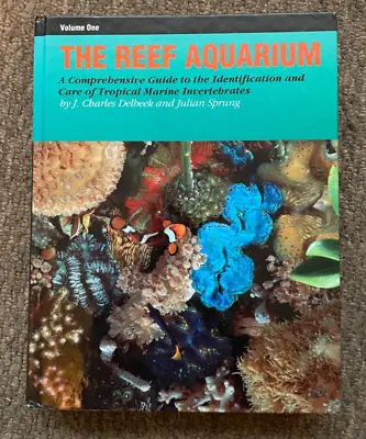 The Reef Aquarium Volume 1 By Charles Delbeek & Julian Sprung • £30