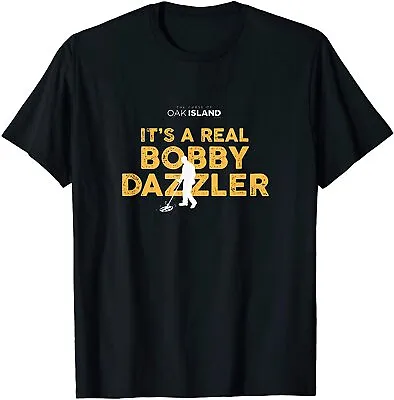 NEW The Curse Of Oak Island It's A Real Bobby Dazzler Men T-Shirt - MADE IN USA • $21.99