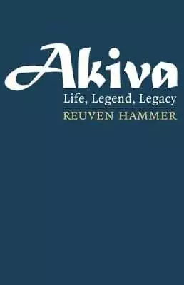 Akiva: Life Legend Legacy - Hardcover By Hammer Rabbi Reuven - GOOD • $6.76