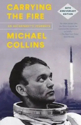 Carrying The Fire: An Astronaut's Journeys: 50th Anniversary Edition - GOOD • $5.75