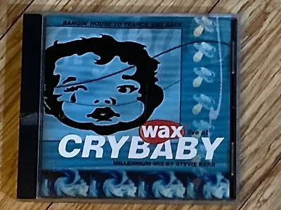 Wax Magazine Live At Cry Baby - Banging House & Trance Millennium Mix CD 1999 • £1.99