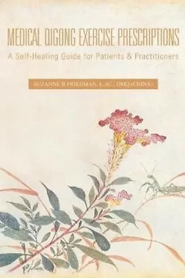 Medical Qigong Exercise Prescriptions A Self-Healing Guide For ... 9781425707149 • £7.99