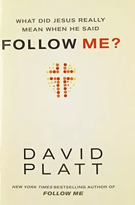 What Did Jesus Really Mean When He Said Follow Me? By David Platt NEW • £3.53