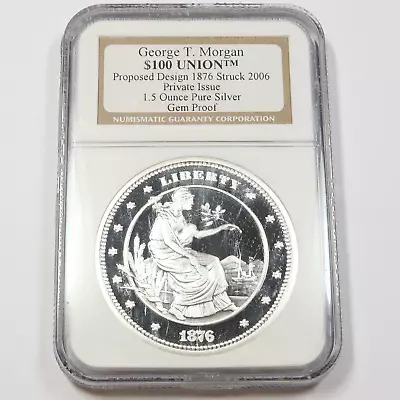 2006 NGC PROOF - 1876 $100 Union George T Morgan - 1.5 Oz Silver #44659A • $94.95