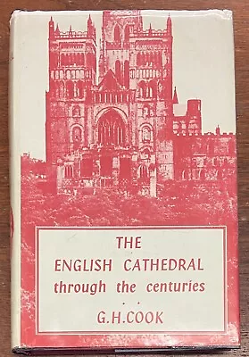 The English Cathedral Through The Centuries By G..H. Cook (1960 Hardcover) • $15.50