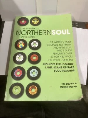£15 • Buy THE ESSENTIAL NORTHERN SOUL PRICE GUIDE Tim Brown Martin Koppel 2004 Goldmine
