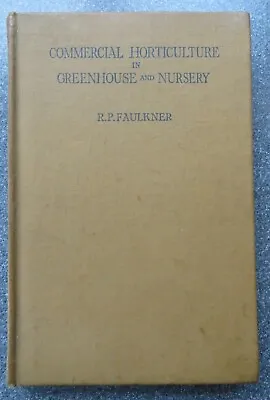 £16 • Buy COMMERCIAL HORTICULTURE IN GREENHOUSE AND NURSERY R.P. Faulkner (first, 1947)