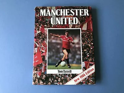 Manchester United - 1986 Edition - Tom Tyrrell - Hamlyn - Hardback Book  • £10