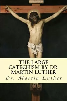 The Large Catechism By Dr  Martin Luther • $9.76