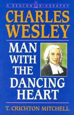 Charles Wesley: Man With The Dancing Heart (A Beacon Biography) - ACCEPTABLE • $7.48