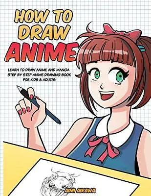 How To Draw Anime: Learn To Draw Anime And Manga - Step By Step Anime Drawing Bo • £3.36