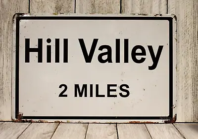 Hill Valley 2 Miles Tin Metal Sign Back To The Future Road Movie Rustic New XZ • $8.97