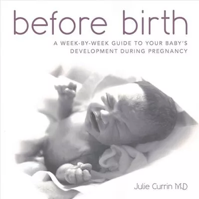 Before Birth A Week-by-week Guide To Your Baby's Development Du... 9781449570538 • £19.38