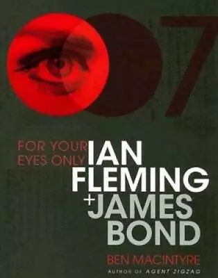For Your Eyes Only: Ian Fleming And James Bond - Hardcover - GOOD • $8.98