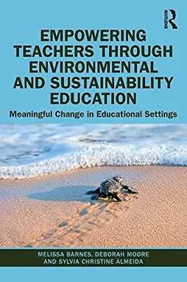 £27.37 • Buy Empowering Teachers Through Environmental And Sustainability Education: Meaningf