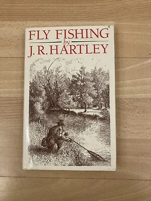 Fly Fishing: Memories Of Angling Days By J.R. Hartley Hardback Book • £15