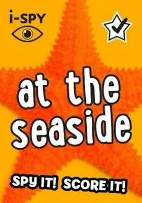 I-SPY At The Seaside Spy It! Score It! By I-SPY 9780008386528 | Brand New • £4.77
