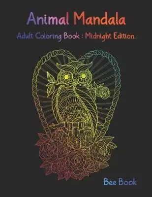 Animal Mandala Adult Coloring Book : Midnight Edition: Stress Relieving  - GOOD • $11.48