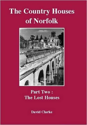 Country Houses Of Norfolk The Lost Houses • £29.06