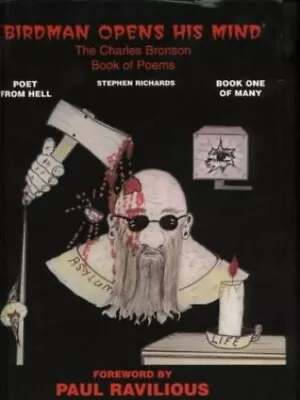 The Charles Bronson Book Of Poems: Birdman Opens... By Stephen Richards Hardback • £14.99