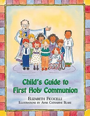 Child's Guide To First Holy Communion By Ficocelli Elizabeth Hardback Book The • £4.99