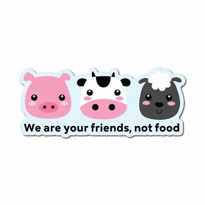 We Are Your Friends Not Food Sticker Decal Vegan Vegetarian Food Laptop Planet • $5.99