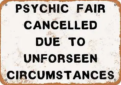Metal Sign - Psychic Fair Canceled Unforeseen Circumstances -- Vintage Look • $18.66
