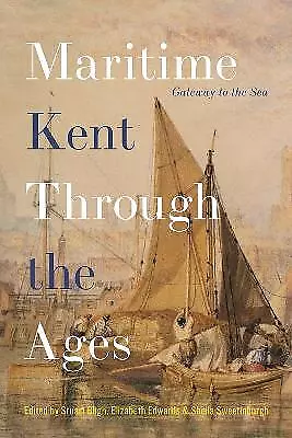 Maritime Kent Through The Ages - 9781783276257 • £54.04