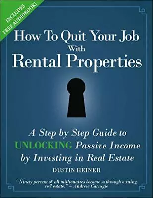 How To Quit Your Job With Rental Properties: A Step-by • $8.95