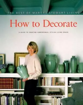 How To Decorate: The Best Of Martha Stewart Living • $5.51