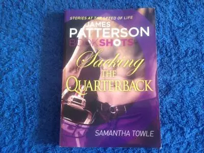 James Patterson BookShot - Sacking The Quarterback - With Samantha Towle Book • $8.99