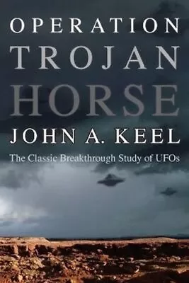 Operation Trojan Horse The Classic Breakthrough Study Of UFOs 9781938398032 • £18.99