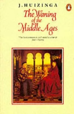 Waning Of The Middle Ages By Johan H. Huizinga • £3.29